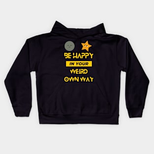 Be Happy In Your Weird Own Way Kids Hoodie